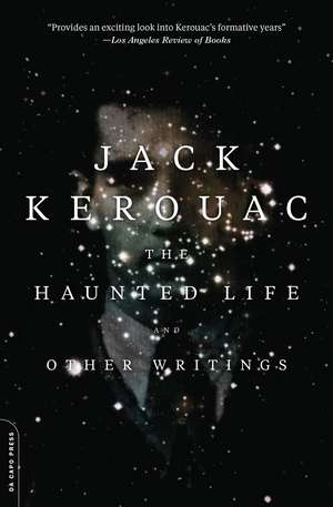 The Haunted Life: and Other Writings de Jack Kerouac