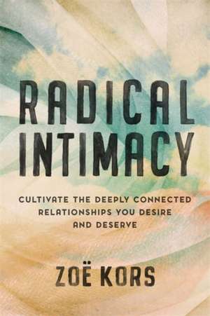 Radical Intimacy de Zoe Kors