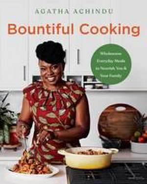 Bountiful Cooking de Agatha Achindu