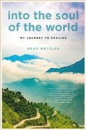 Into the Soul of the World de Brad Wetzler