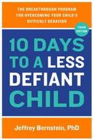 10 Days to a Less Defiant Child de Jeffrey Bernstein