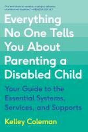 Everything No One Tells You About Parenting a Disabled Child de Kelley Coleman