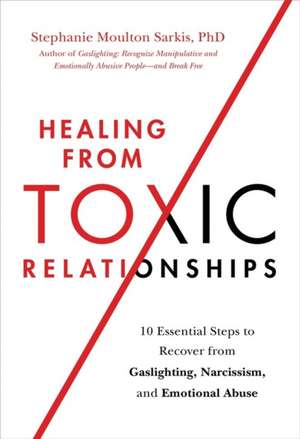 Healing from Toxic Relationships de Stephanie Moulton Sarkis