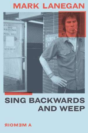 Sing Backwards and Weep de Mark Lanegan