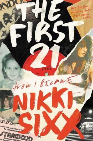 The First 21 de Nikki Sixx
