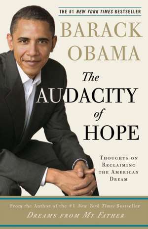 The Audacity of Hope: Thoughts on Reclaiming the American Dream de Barack Hussein Obama