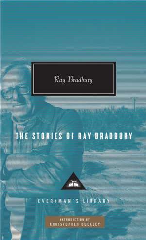 The Stories of Ray Bradbury de Ray Bradbury