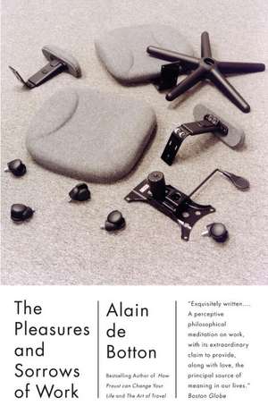 The Pleasures and Sorrows of Work de Alain de Botton