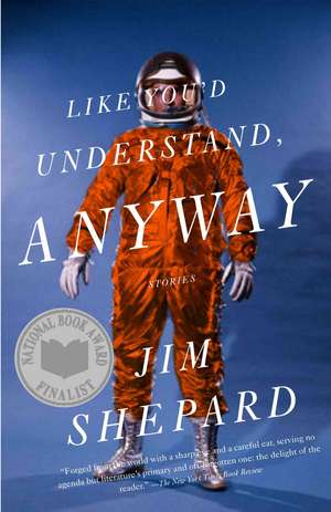 Like You'd Understand, Anyway de Jim Shepard