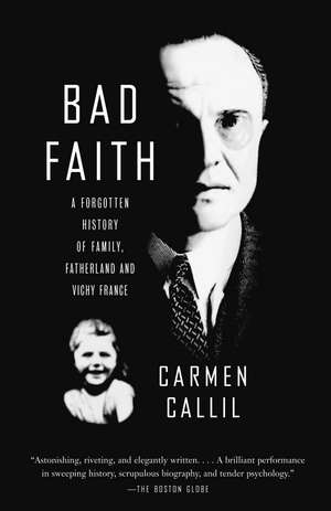 Bad Faith: A Forgotten History of Family, Fatherland and Vichy France de Carmen Callil