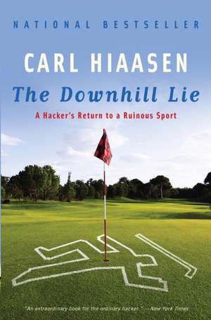 The Downhill Lie: A Hacker's Return to a Ruinous Sport de Carl Hiaasen