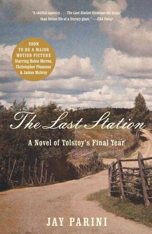 The Last Station: A Novel of Tolstoy's Final Year de Jay Parini