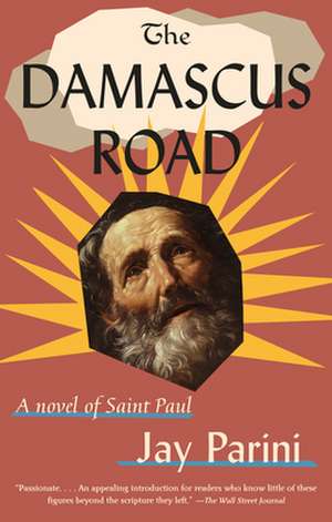 The Damascus Road: A Novel of Saint Paul de Jay Parini