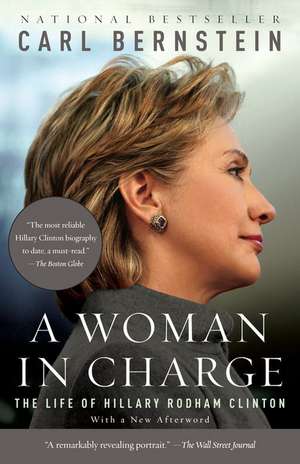 A Woman in Charge: The Life of Hillary Rodham Clinton de Carl Bernstein