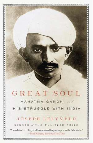 Great Soul: Mahatma Gandhi and His Struggle with India de Joseph Lelyveld