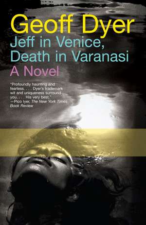 Jeff in Venice, Death in Varanasi de Geoff Dyer