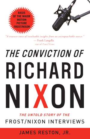 The Conviction of Richard Nixon: The Untold Story of the Frost/Nixon Interviews de Jr. Reston, James