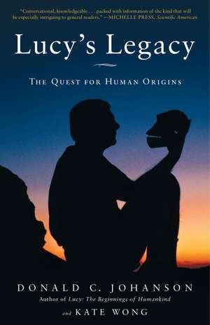 Lucy's Legacy: The Quest for Human Origins de Donald C. Johanson