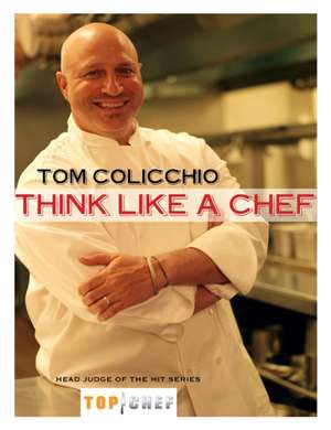 Think Like a Chef de Tom Colicchio