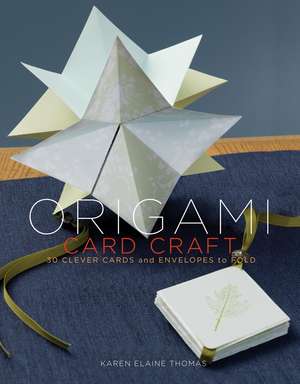 Origami Card Craft: 30 Clever Cards and Envelopes to Fold de Karen Elaine Thomas