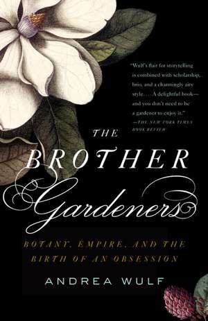 The Brother Gardeners: Botany, Empire and the Birth of an Obession de Andrea Wulf