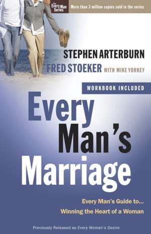 Every Man's Marriage: An Every Man's Guide to Winning the Heart of a Woman de Stephen Arterburn