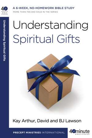 Understanding Spiritual Gifts de Kay Arthur