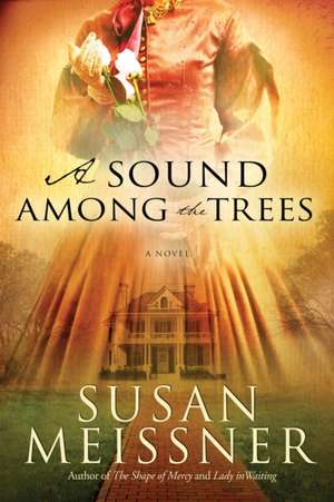 A Sound Among the Trees de Susan Meissner