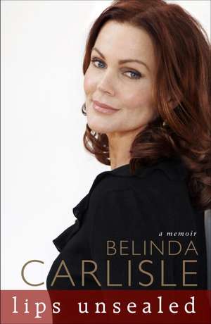 Lips Unsealed: A Memoir de Belinda Carlisle