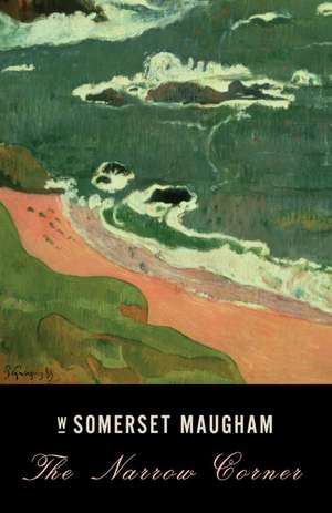 The Narrow Corner: Selected Travel Writing de W. Somerset Maugham