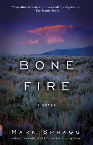 Bone Fire de Mark Spragg