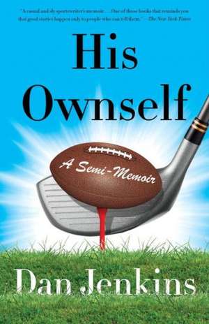 His Ownself: A Semi-Memoir de Dan Jenkins