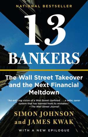 13 Bankers: The Wall Street Takeover and the Next Financial Meltdown de Simon Johnson