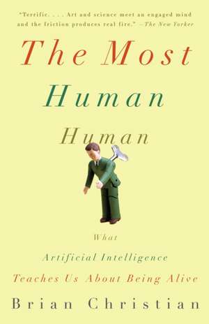 The Most Human Human: What Artificial Intelligence Teaches Us about Being Alive de Brian Christian