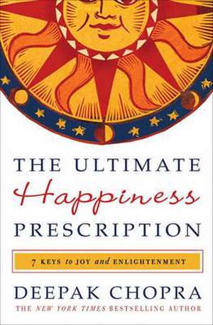 The Ultimate Happiness Prescription de Deepak Chopra