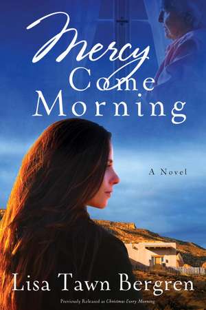 Mercy Come Morning: An Invitation Worth Considering de Lisa T. Bergren