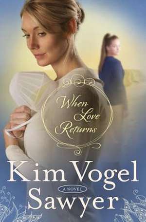 When Love Returns de Kim Vogel Sawyer