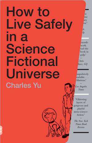 How to Live Safely in a Science Fictional Universe de Charles Yu