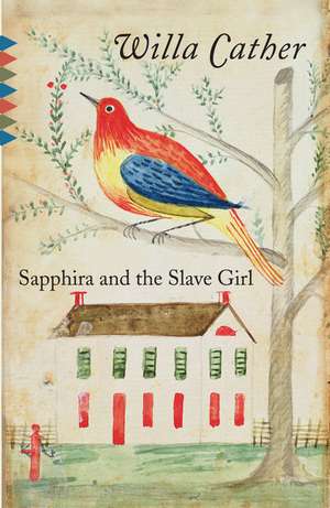 Sapphira and the Slave Girl de Willa Cather