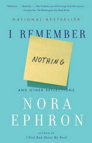 I Remember Nothing: And Other Reflections de Nora Ephron