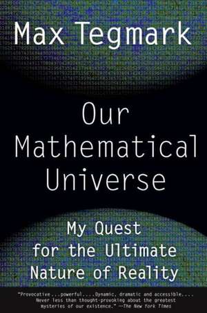 Our Mathematical Universe: My Quest for the Ultimate Nature of Reality de Max Tegmark