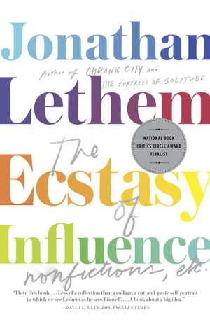 The Ecstasy of Influence: Nonfictions, Etc. de Jonathan Lethem