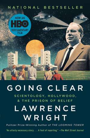 Going Clear: Scientology, Hollywood, and the Prison of Belief de Lawrence Wright