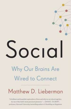 Social: Why Our Brains Are Wired to Connect de Matthew D. Lieberman