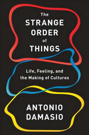 The Strange Order of Things de Antonio Damasio