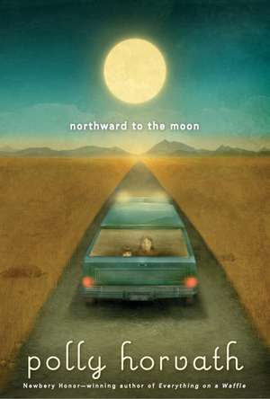 Northward to the Moon de Polly Horvath