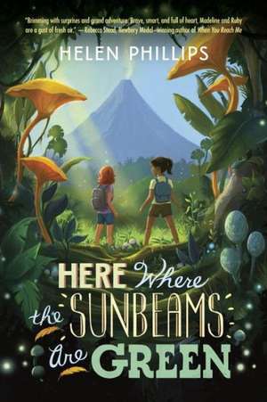 Here Where the Sunbeams Are Green de Helen Phillips