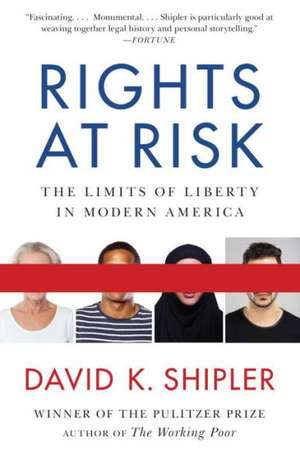 Rights at Risk: The Limits of Liberty in Modern America de David K. Shipler