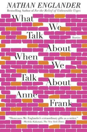 What We Talk about When We Talk about Anne Frank: Life in the Minor Leagues of Baseball de Nathan Englander