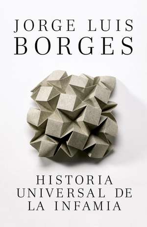 Historia Universal de La Infamia de Jorge Luis Borges